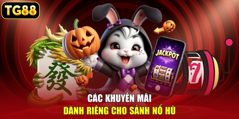 Các khuyến mãi dành riêng cho sảnh nổ hũ Các khuyến mãi dành riêng cho sảnh nổ hũ