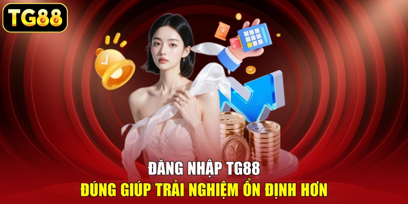 Đăng nhập TG88 đúng giúp trải nghiệm ổn định hơn Đăng nhập TG88 đúng giúp trải nghiệm ổn định hơn