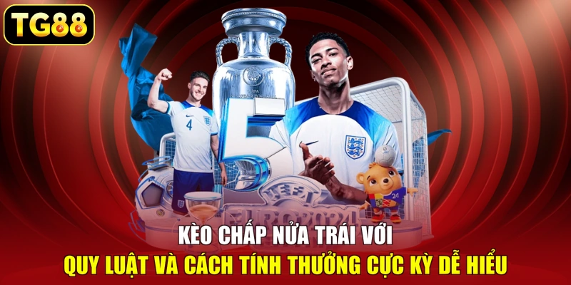 Kèo chấp nửa trái với quy luật và cách tính thưởng cực kỳ dễ hiểu Kèo chấp nửa trái với quy luật và cách tính thưởng cực kỳ dễ hiểu