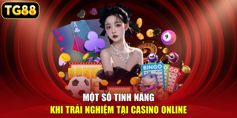 Một số tính năng khi trải nghiệm tại Casino online Một số tính năng khi trải nghiệm tại Casino online