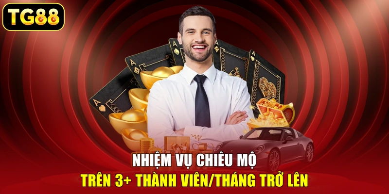 Nhiệm vụ chiêu mộ trên 3+ thành viên/tháng trở lên Nhiệm vụ chiêu mộ trên 3+ thành viên/tháng trở lên