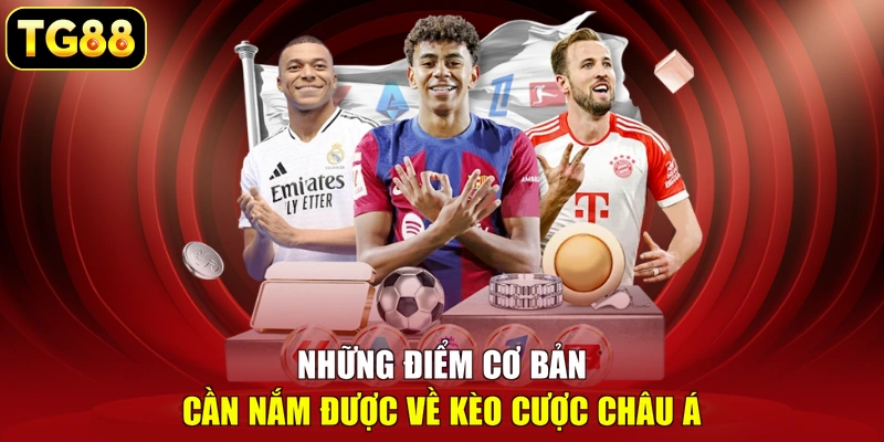 Những điểm cơ bản cần nắm được về kèo cược châu Á Những điểm cơ bản cần nắm được về kèo cược châu Á
