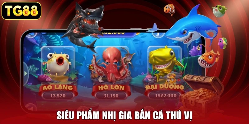 Siêu phẩm Nhị Gia Bắn Cá thú vị Siêu phẩm Nhị Gia Bắn Cá thú vị