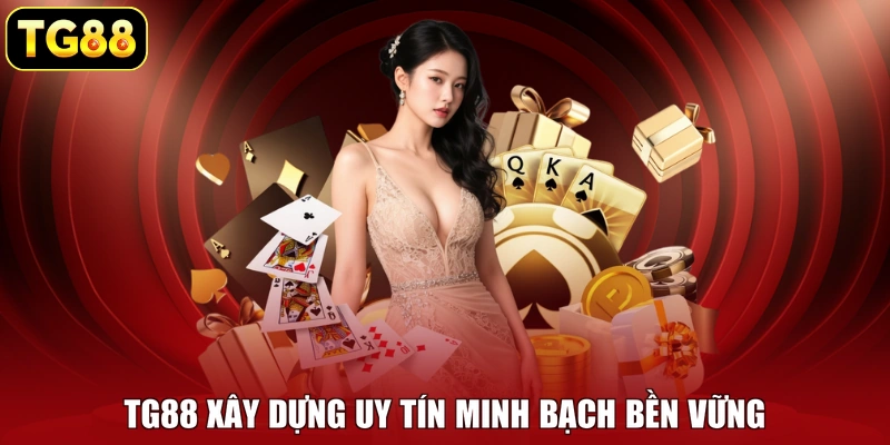 TG88 xây dựng uy tín minh bạch bền vững TG88 xây dựng uy tín minh bạch bền vững